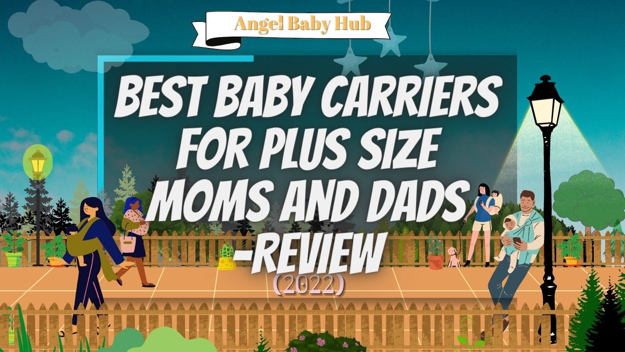 Best Baby Carriers for Plus Size Parents (2022) | AngelBabyHub