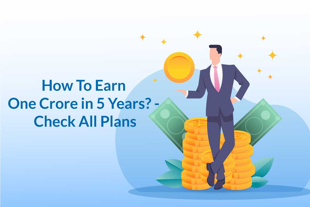 How To Earn One Crore in 5 Years?