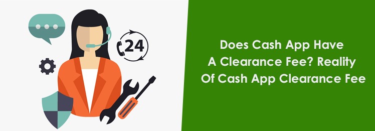 Does Cash App Have A Clearance Fee - (Quick Answers!)