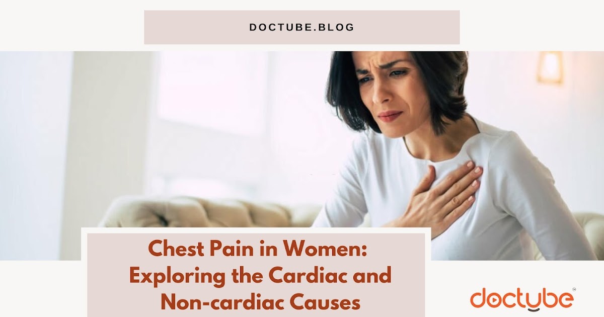 Chest Pain in Women: Exploring the Cardiac & Non-cardiac Causes - DocTube™ : Healthcare