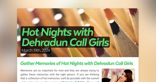 Hot Nights with Dehradun Call Girls | Smore Newsletters