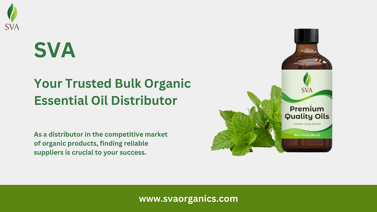Partnering with SVA: Your Trusted Bulk Organic Essential Oil Distributor | by svaorganics | Apr, 2024 | Medium