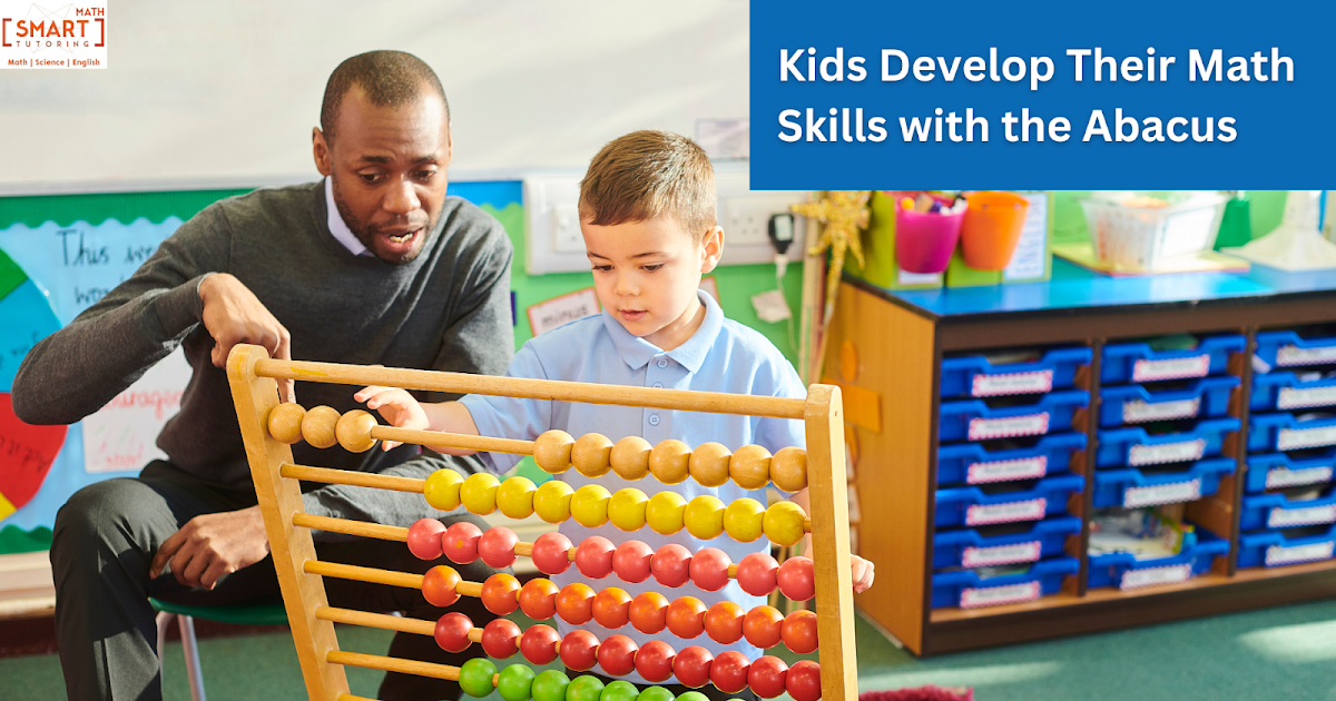 How to Help Kids Develop Their Math Skills with the Abacus