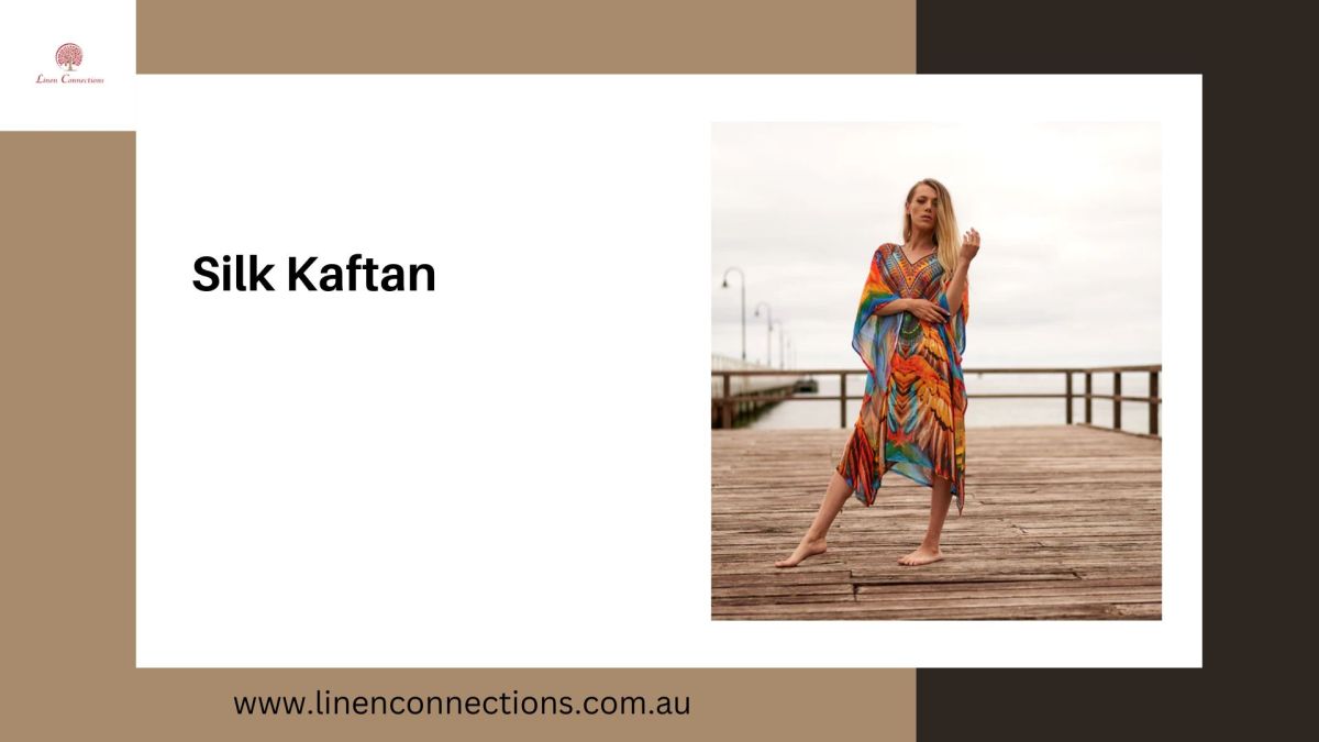 The Elegance and Comfort of Silk Kaftans – linenconnections