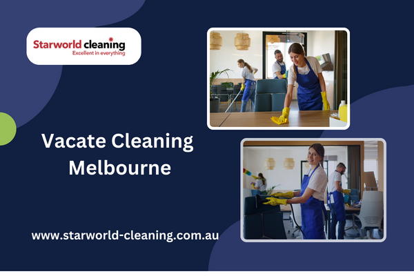 Vacate Cleaning Services in Melbourne | Starworld Cleaning