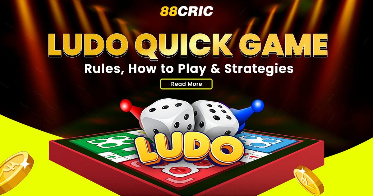 Ludo Quick Game — Rules, How to Play & Strategies | by 88cric | Aug, 2024 | Medium