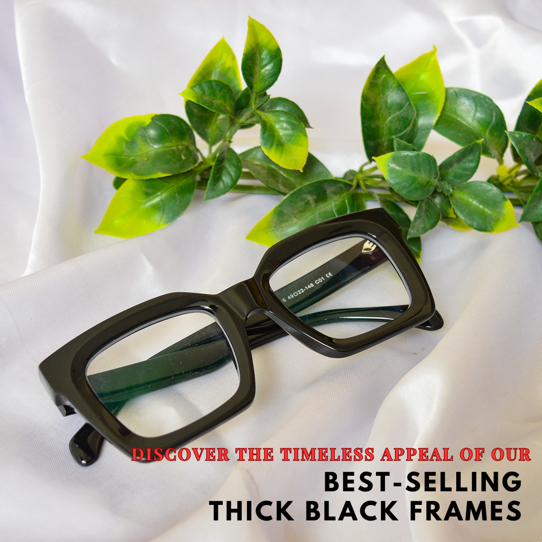 Discover the Timeless Appeal of Our Best-Selling Thick Black Frames at YourSpex