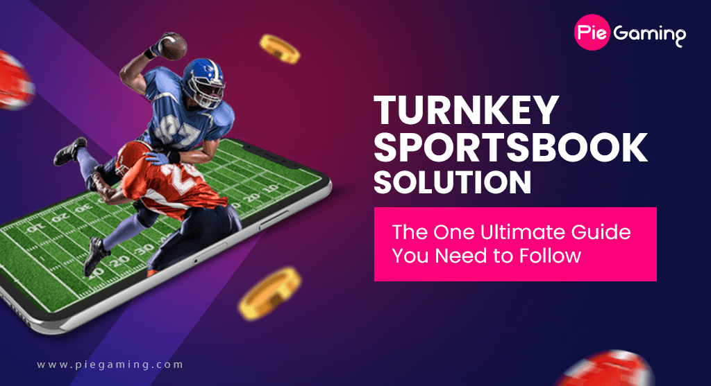 Complete Guide to Turnkey Sportsbook Solutions for Operators