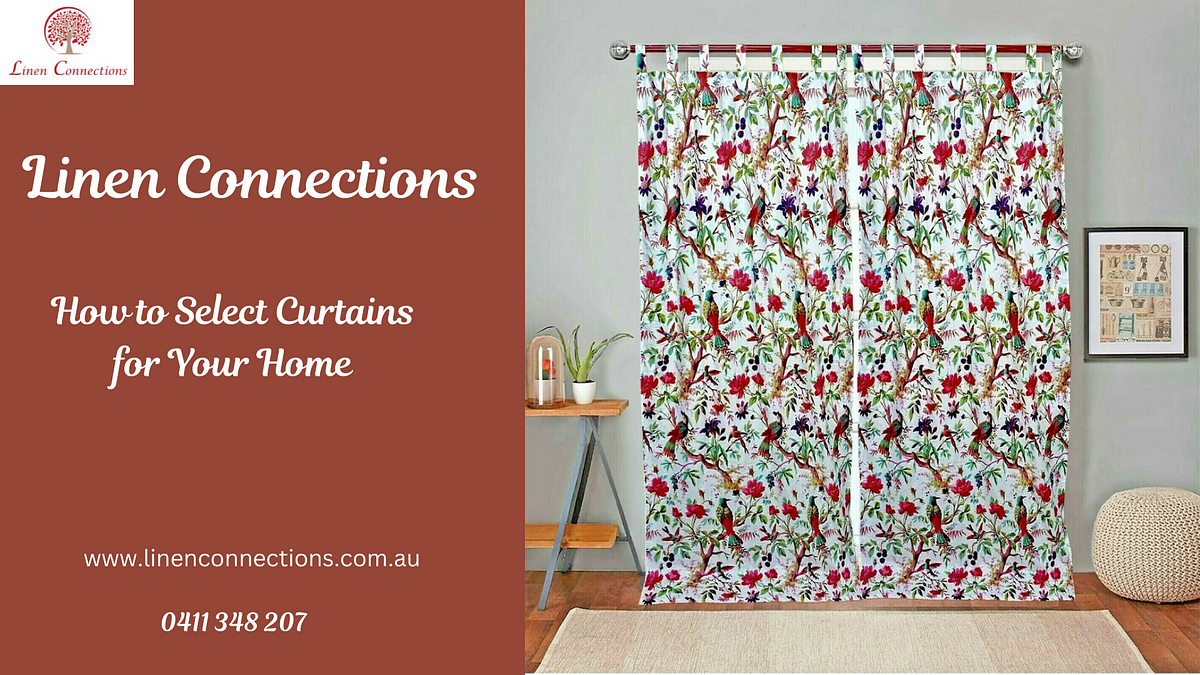 How to Select Curtains for Your Home: A Comprehensive Guide | by Linenconnections | Oct, 2024 | Medium