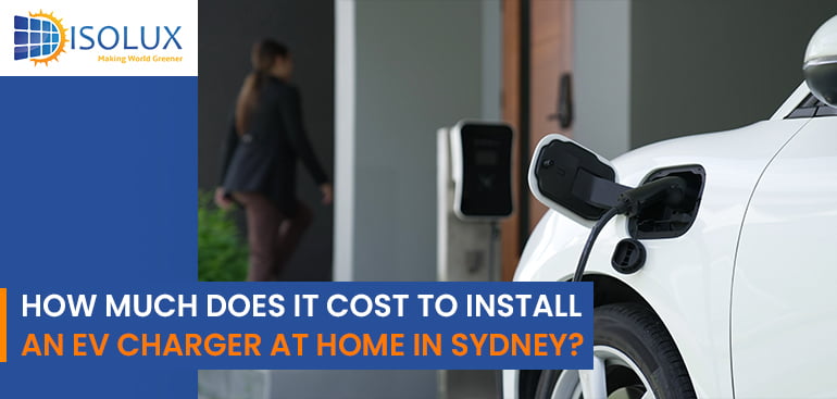 How Much Does it Cost to Install an EV Charger at Home in Sydney?