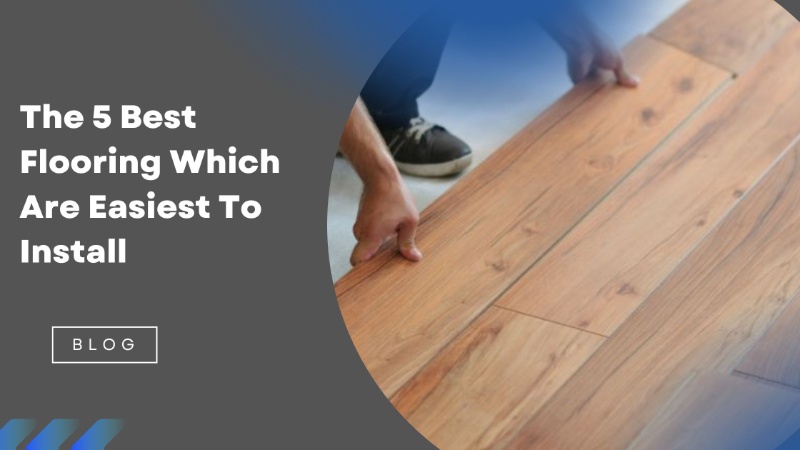 The 5 Best Flooring Which Are Easiest To Install | Antique Porcelano