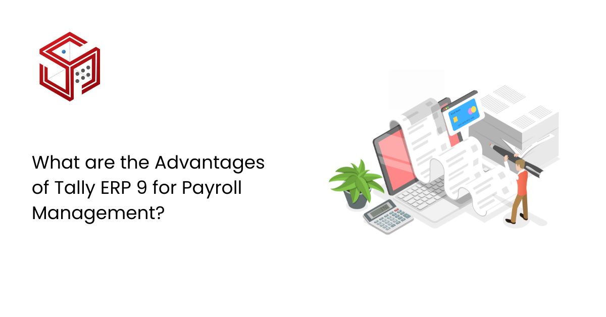 Advantages of Tally ERP 9 for Payroll Management | Six Sense