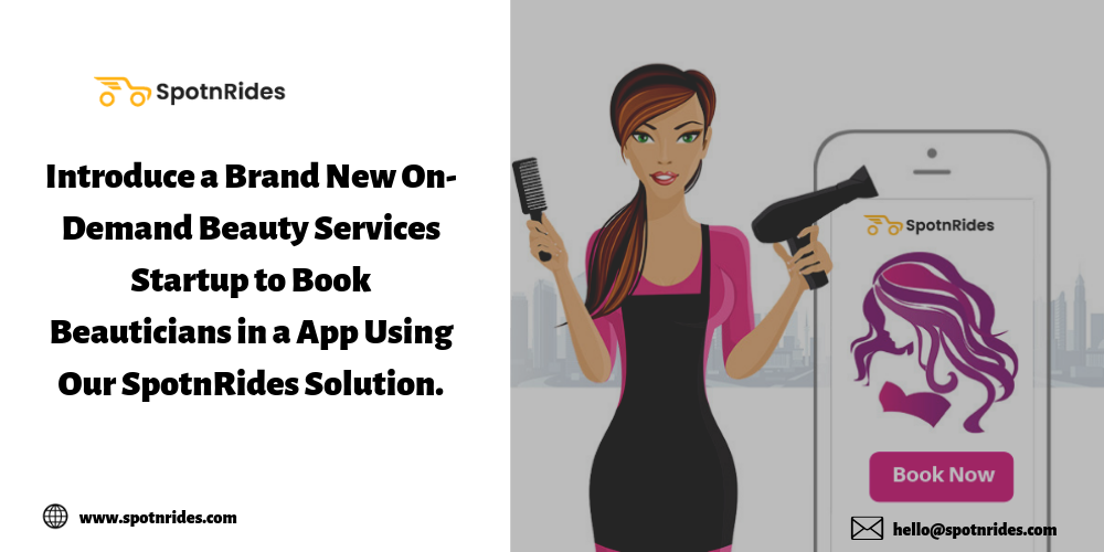 Introduce a Brand New On-Demand Beauty Services Startup to Book Beauticians in a App Using Our SpotnRides Solution - SpotnRides