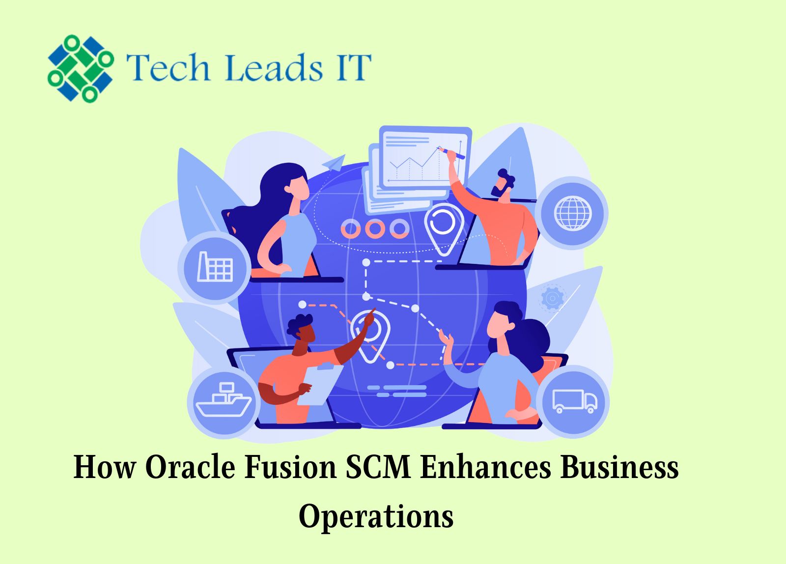 How Oracle Fusion SCM Enhances Business Operations: A Comprehensive Overview | Tech Leads IT