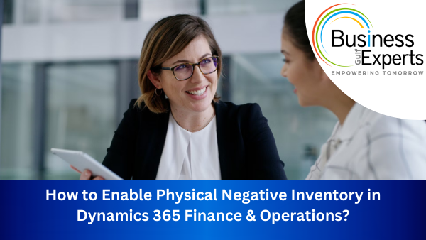 How to Enable Physical Negative Inventory in D365 Finance & Operations?