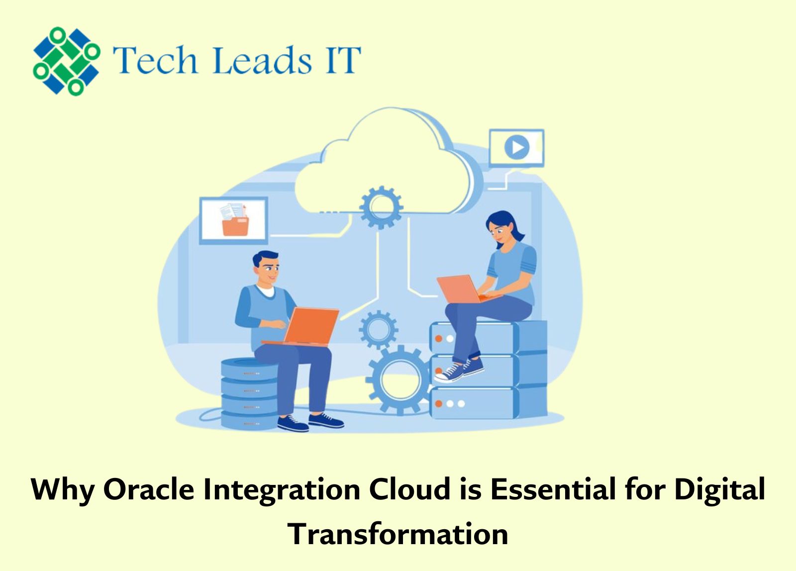 Why Oracle Integration Cloud Is Essential For Digital Transformation | Tech Leads IT