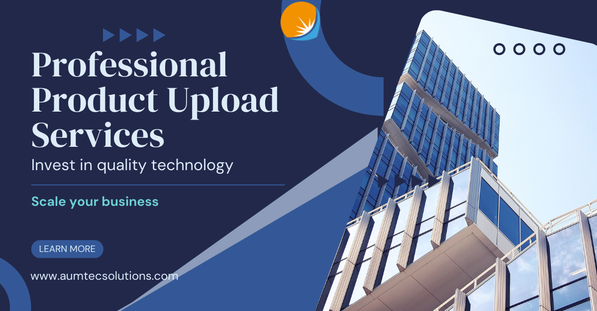 The Primary Considerations While Opting for Professional Product Upload Services