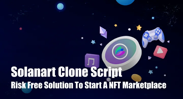 Solanart Clone Script to Build NFT Marketplace Platform | Nerd For Tech