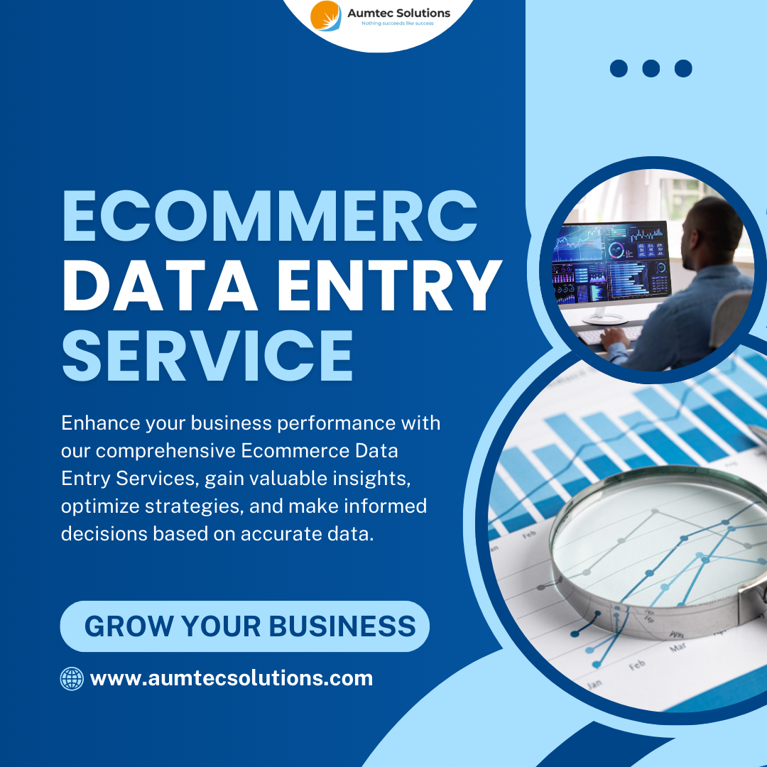 The Importance of Accurate Ecommerce Data Entry for Online Businesses – Aumtec Solutions