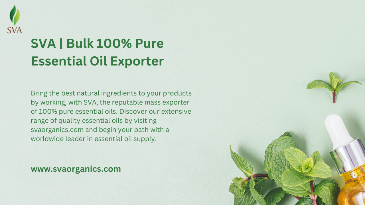 Svaorganics — SVA | Bulk 100% Pure Essential Oil Exporter