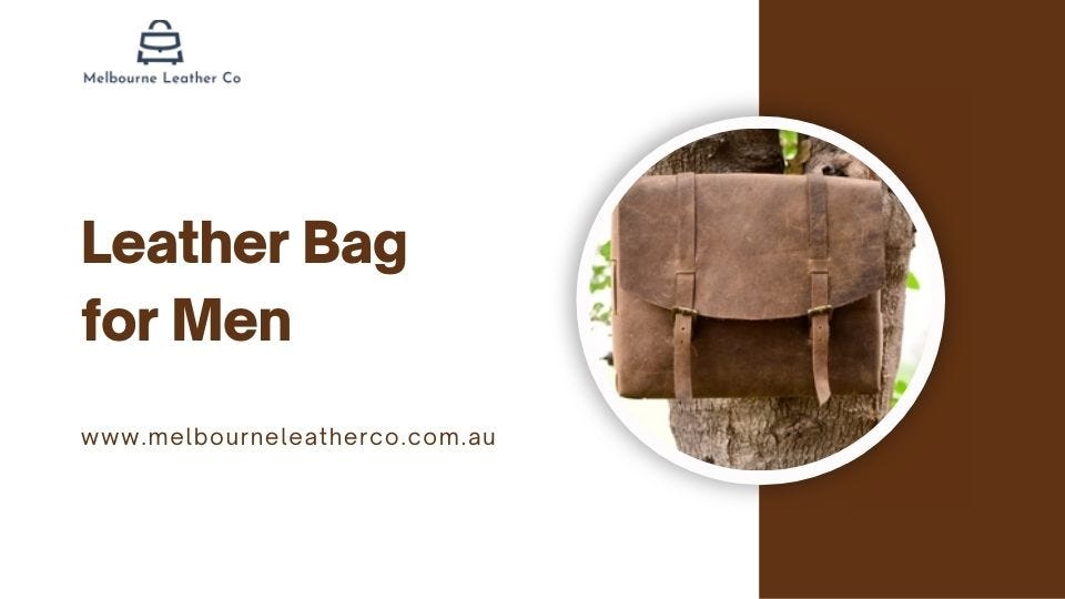 Find the Perfect Leather Bag for Men to Match Your Style | by Melbourneleatherco | Feb, 2025 | Medium