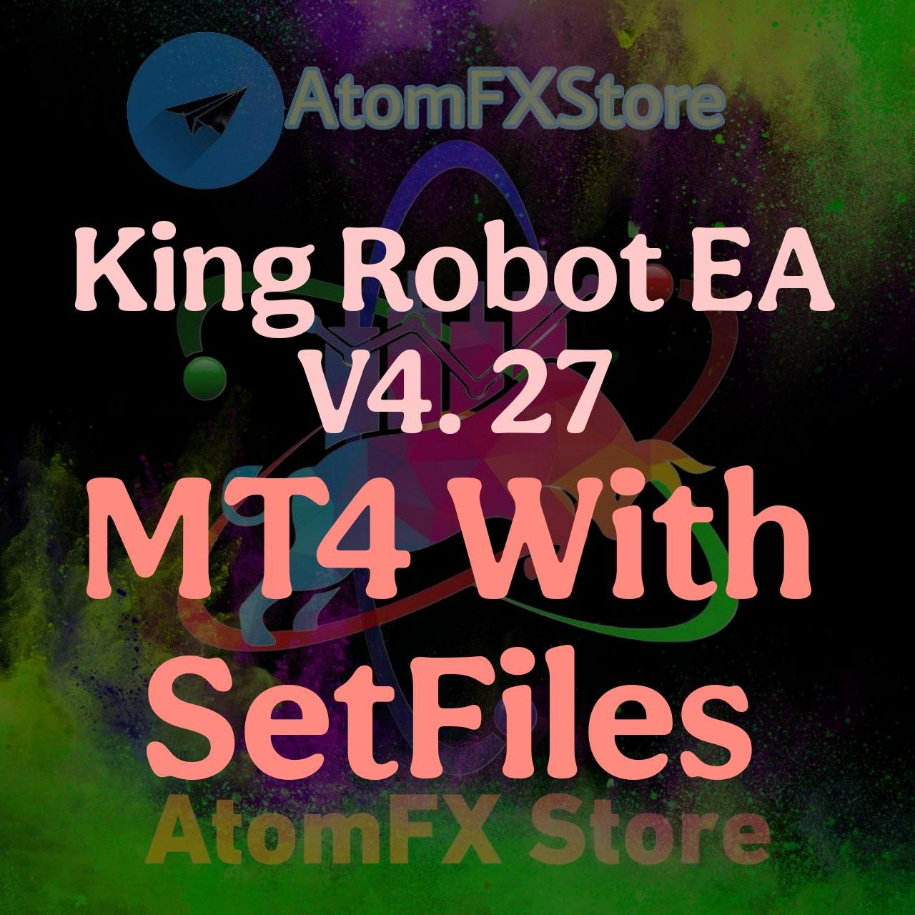 King Robot EA v4.27 MT4 with SetFiles - AtomFX Store