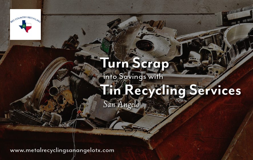 Turn Scrap into Savings with Tin Recycling Services San Angelo | by bigCountryRecycling | Jan, 2025 | Medium