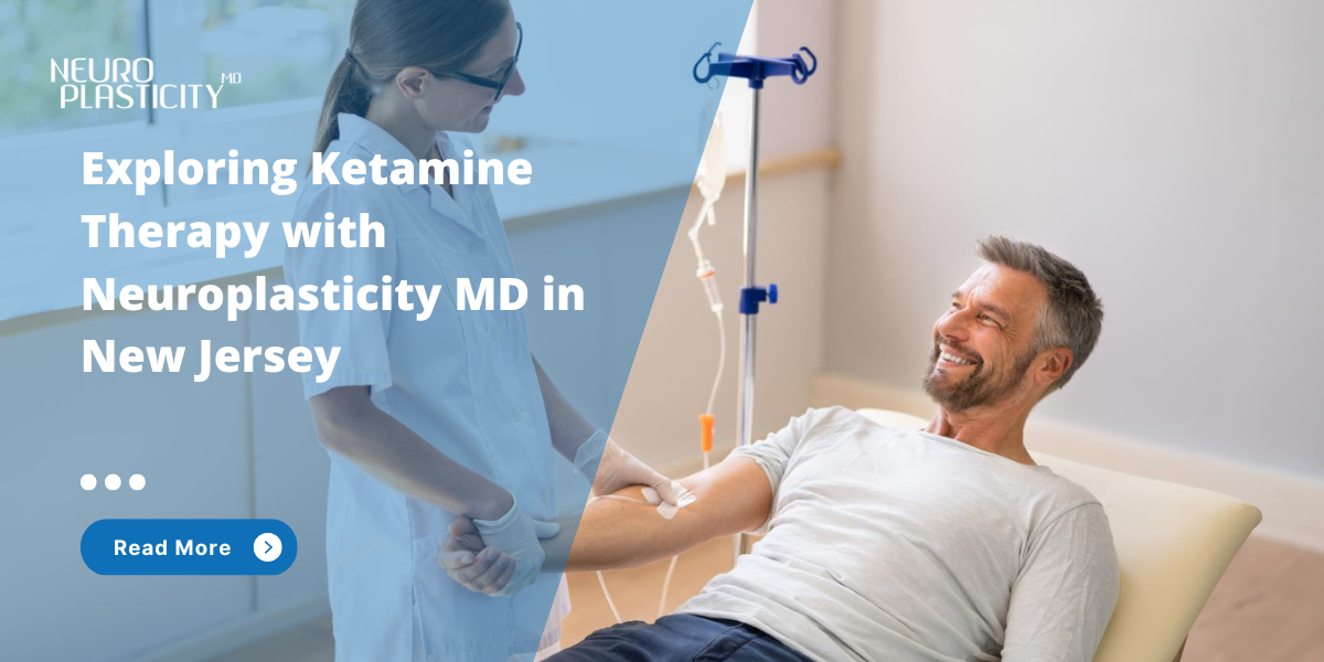 ketamine therapy at neuroplasticity md in nj for healing