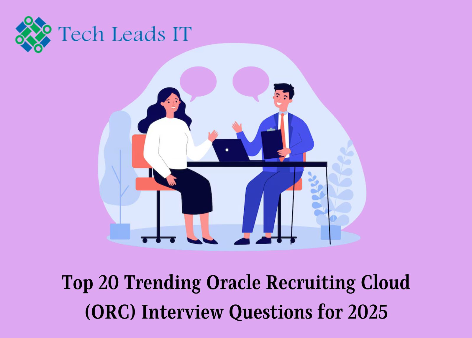 Top 20 Trending Oracle Recruiting Cloud (ORC) Interview Questions For 2025 | Tech Leads IT