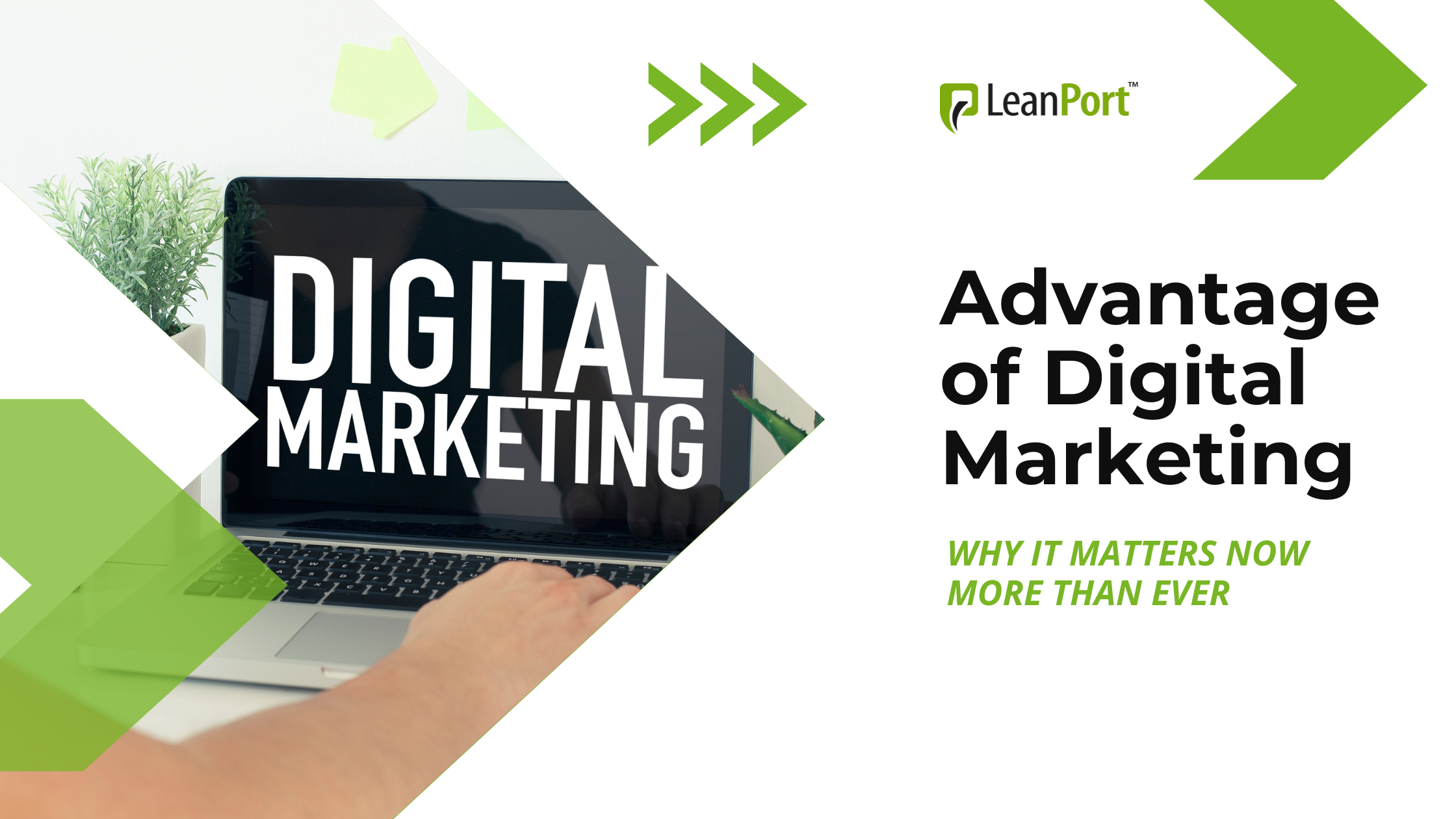 Advantage of Digital Marketing: Why It Matters Now More Than Ever