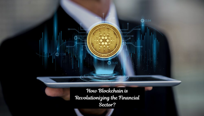 How Blockchain is Revolutionizing the Financial Sector?