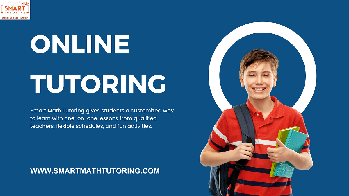 Boost Academic Success with Expert-Led Online Tutoring Tailored to Your Needs | by smartmathtutoring | Apr, 2025 | Medium