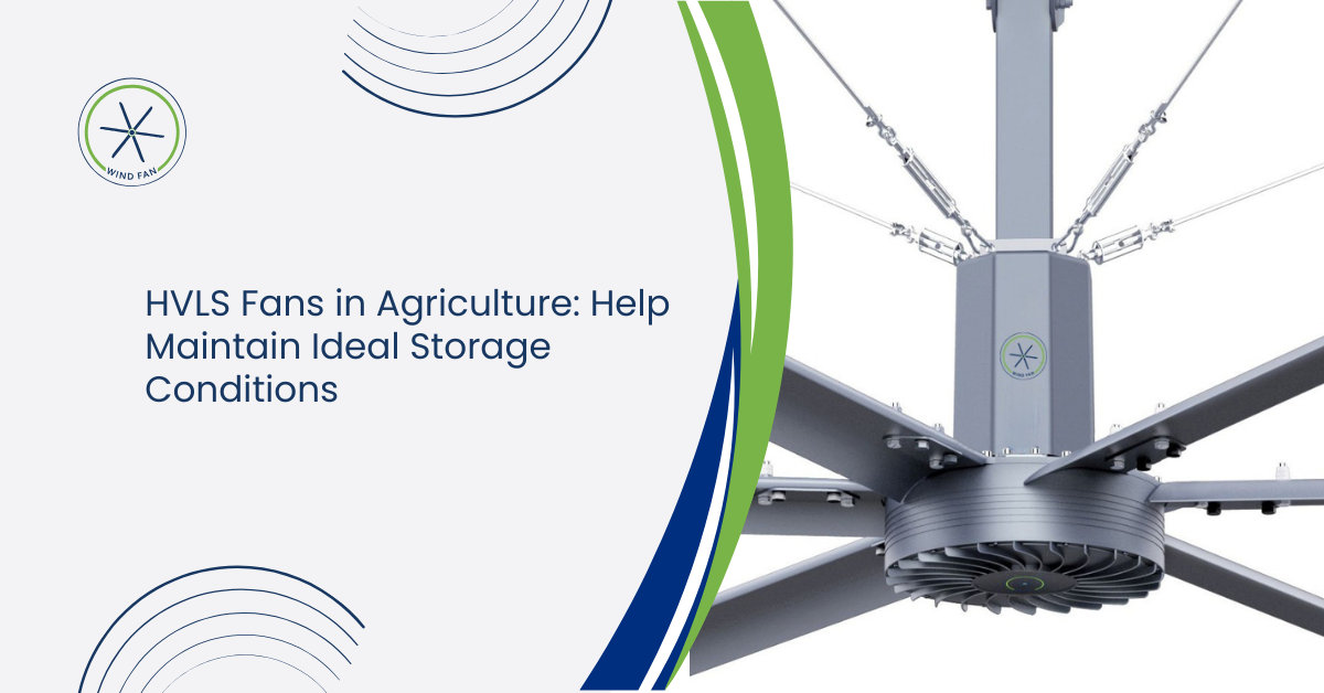 HVLS Fans in Agriculture: Help Maintain Ideal Storage Conditions | Wind Fan