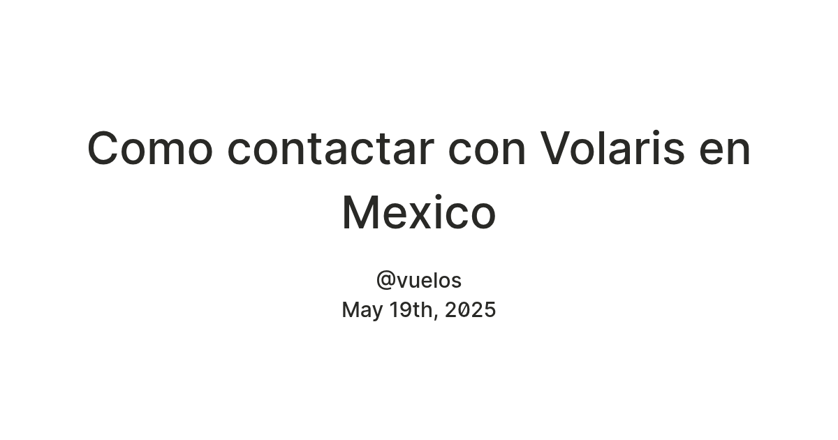 Como contactar con Volaris en Mexico — Teletype
