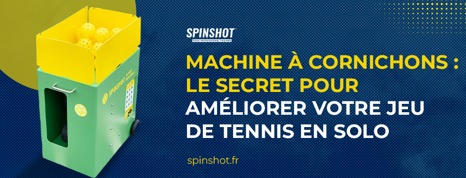 Machine à Cornichons : Le Secret pour Améliorer Votre Jeu de Tennis en Solo | by Spinshot | May, 2025 | Medium