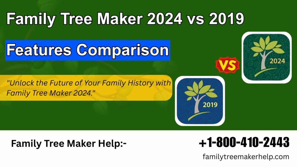 Ultimate Comparison: Family Tree Maker 2024 vs 2019 Features