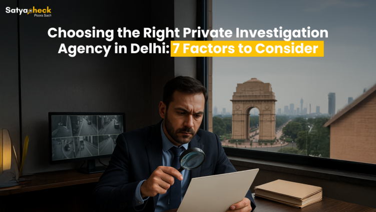 Choosing the Right Private Investigation Agency in Delhi: 7 Factors to Consider | by SatyaCheck | May, 2025 | Medium