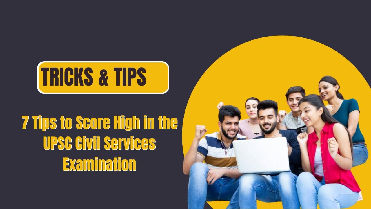 7 Tips to Score High in the UPSC Civil Services Examination - internet Forum.io
