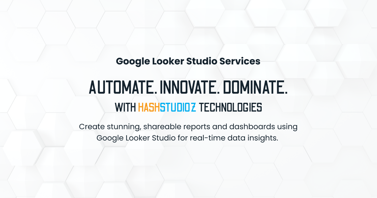 Google Looker Studio Services | Data Visualization & Analytics | HashStudioz Technologies