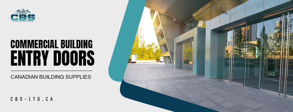 Commercial Building Entry Doors Matter – Insights by CBS LTD