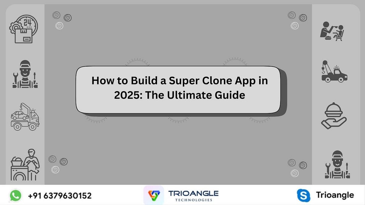 How to Build a Super Clone App in 2025: The Ultimate Guide | by Rosyamra | Jul, 2025 | Medium