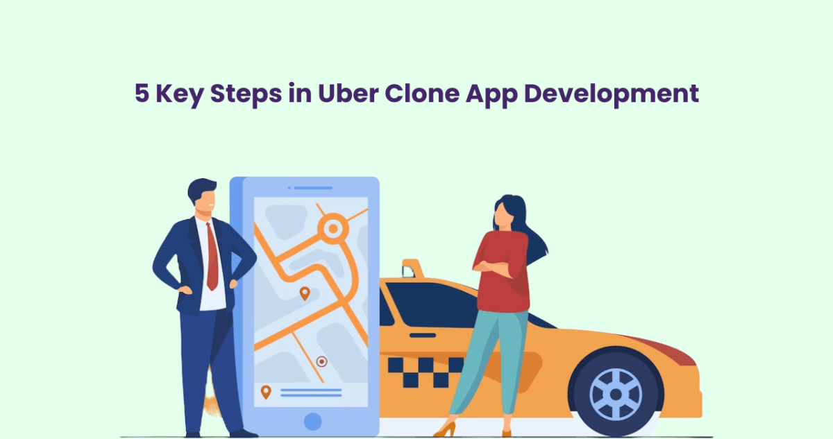 5 Key Steps in Uber Clone App Development – Ola Clone App