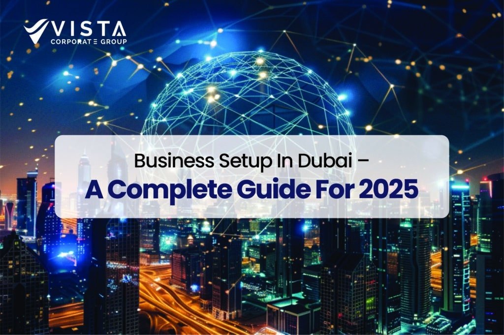 Business Setup in Dubai 2025 | Complete Step-by-Step Guide