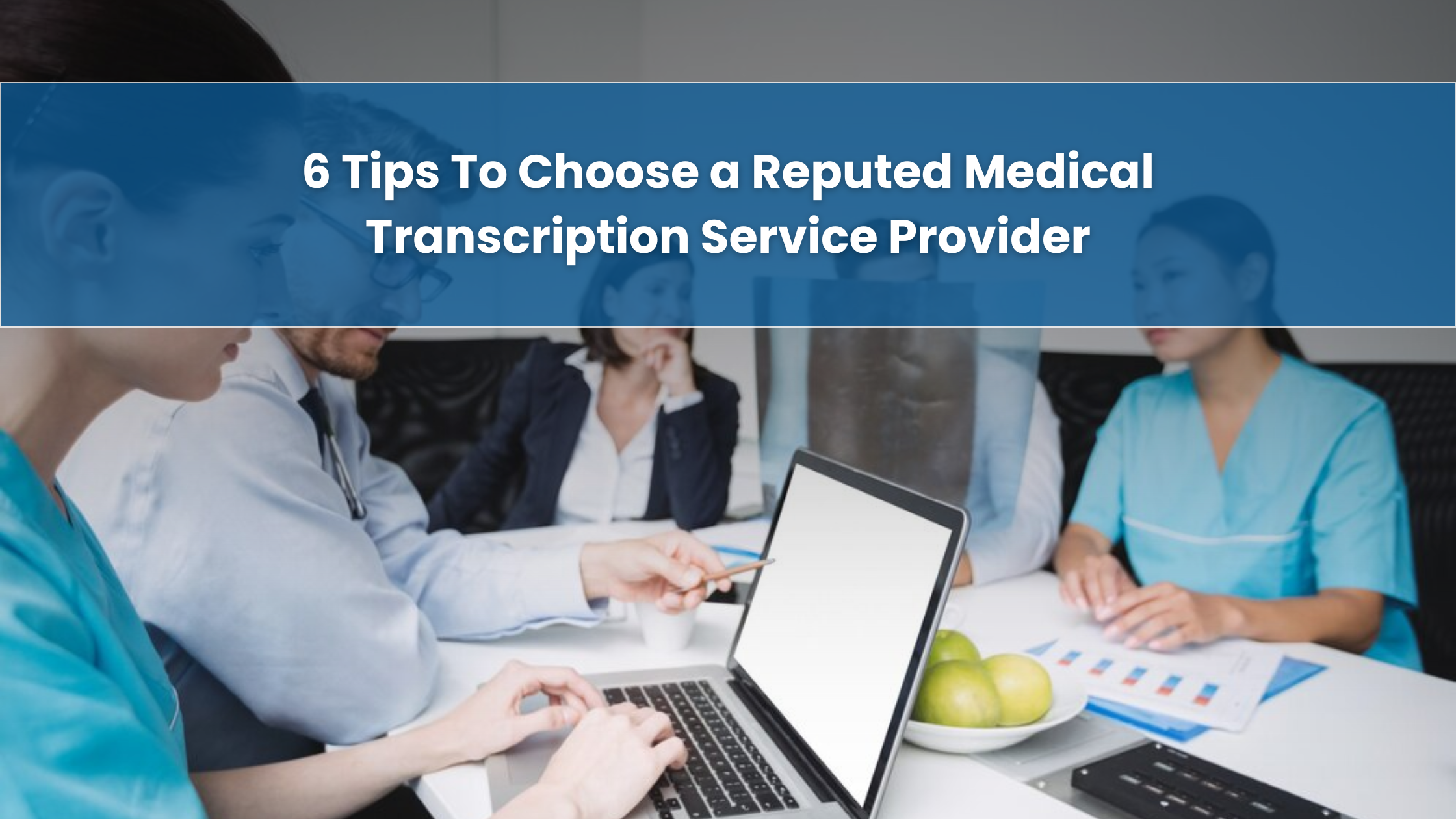 Choose a Reputed Medical Transcription Service Provider