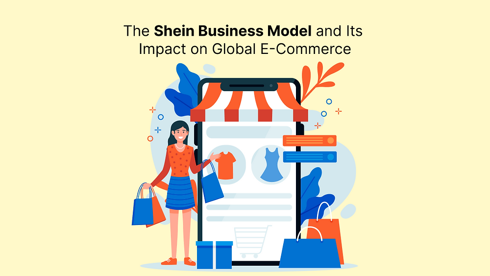 The Shein Business Model and Its Impact on Global E-Commerce