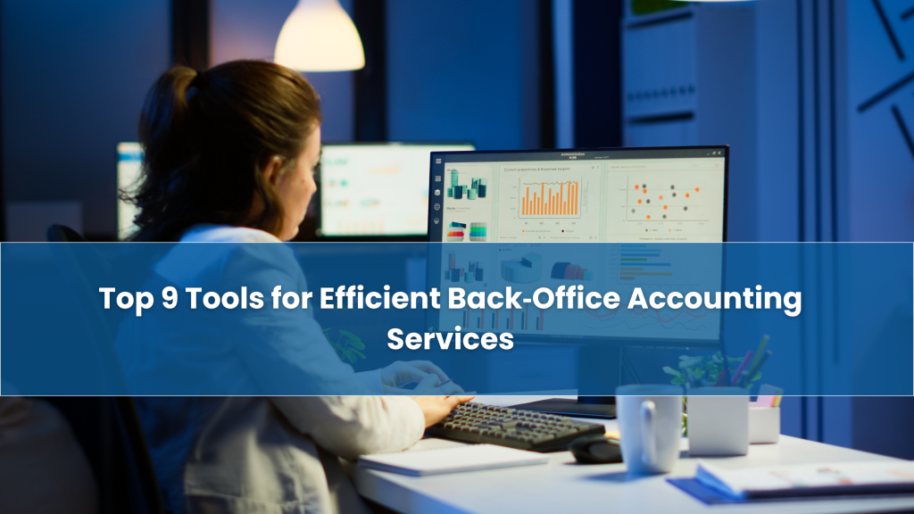 Top 9 Tools for Efficient Back‑Office Accounting Services -