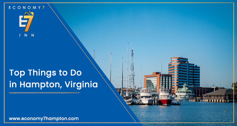 Top Things to Do in Hampton, VA: Explore the Best Attractions near Economy 7 Inn