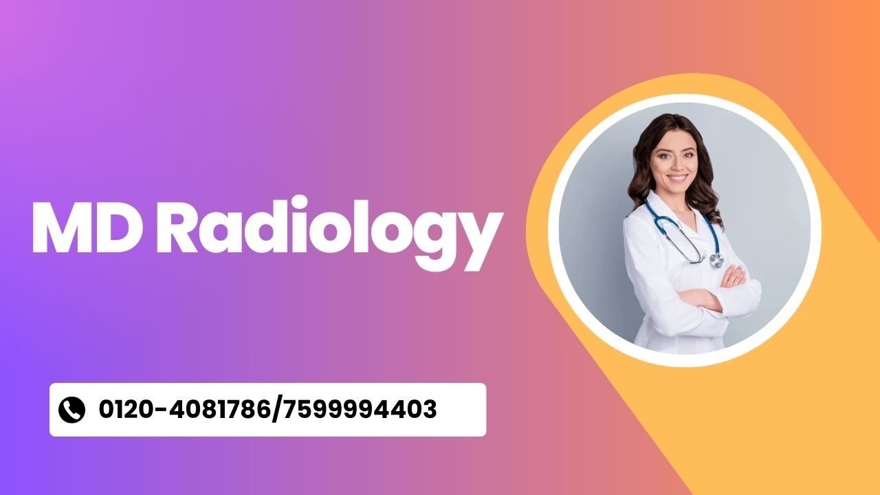 MD Radiology: Admission 2025, Fees, Syllabus, and Top Colleges