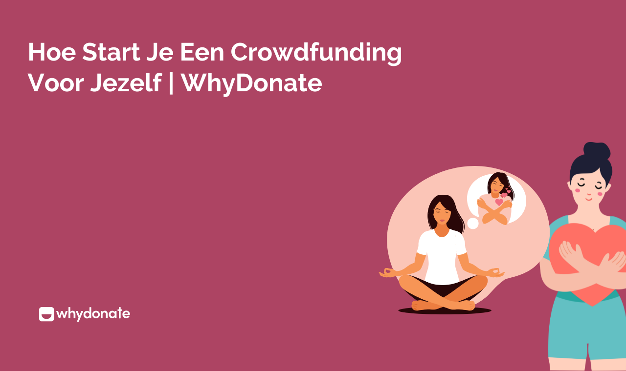Hoe Start Je Een Crowdfunding Voor Jezelf | WhyDonate