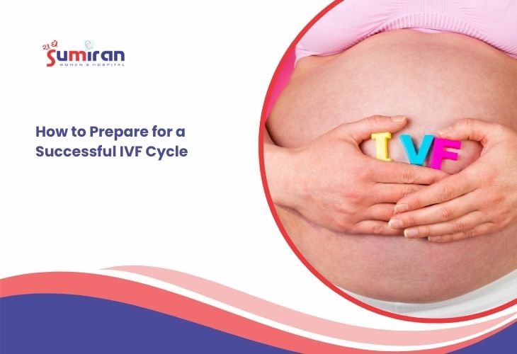 How to Prepare for a Successful IVF Cycle